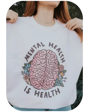 Mental Health Is Health (Brain) - Sweatshirt